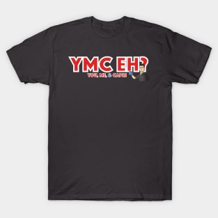 Y M C EH? T-Shirt